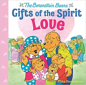 Love -Berenstain Bears Gifts of the Spirit