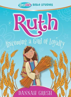 Ruth: True Girl Bible Studies