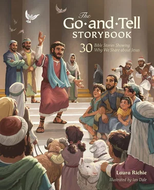 The Go-And-Tell Storybook: 30 Bible Stories