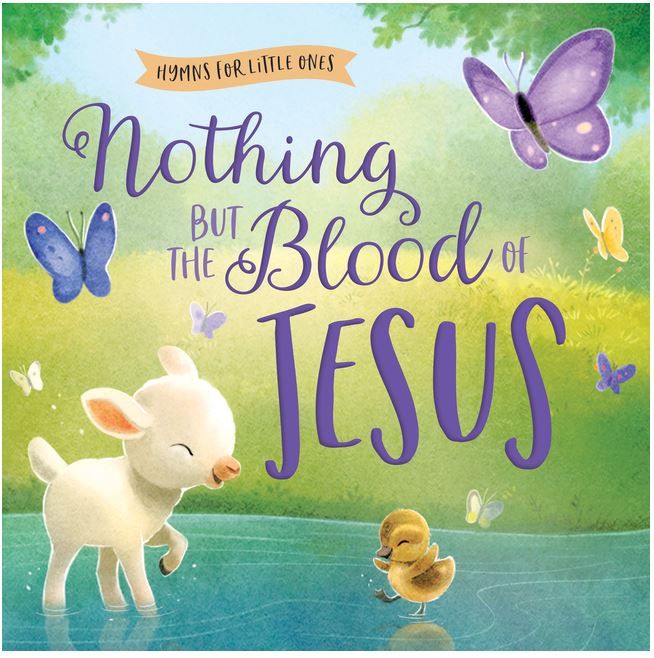 Nothing But the Blood of Jesus- Hymns for Little Ones