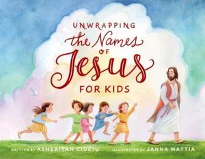 Unwrapping the Names of Jesus for Kids HC