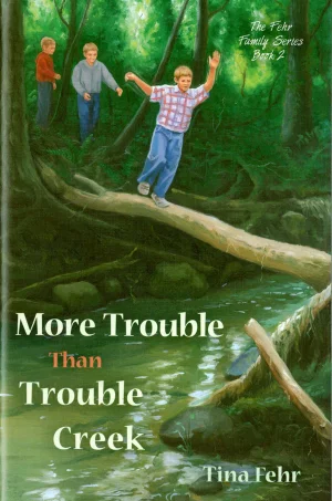 More Trouble Than Trouble Creek Book - Fehr Family Series #2