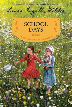 School Days: Reillustrated Edition -Little House Chapter Book #6