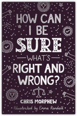 How Can I Be Sure What's Right and Wrong? (Big Questions)