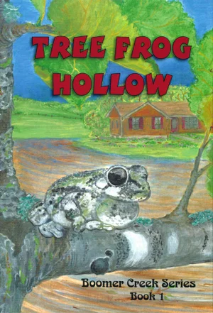 Tree Frog Hollow -Boomer Creek Series Book #1