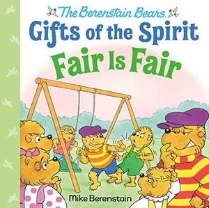 Fair Is Fair -Berenstain Bears Gifts of the Spirit