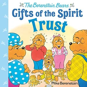 Trust -Berenstain Bears Gifts of the Spirit