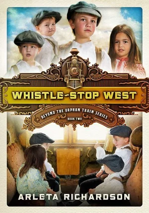 Whistle-Stop West -Beyond the Orphan Train #2