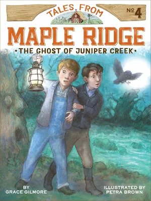 The Ghost of Juniper Creek -Tales from Maple Ridge #4