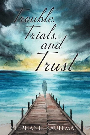 Trouble, Trials, and Trust Book 3