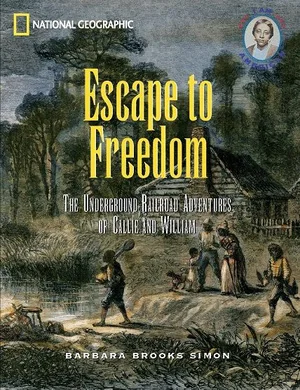 Escape to Freedom: The Underground Railroad Adventures of Callie