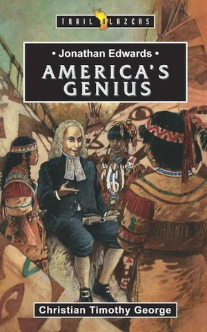 Jonathan Edwards: An American Genius (Revised) (Trail Blazers)