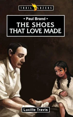 Paul Brand: The Shoes That Love Made (Revised) (Trail Blazers)