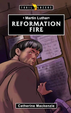 Martin Luther: Reformation Fire (Revised) (Trail Blazers)