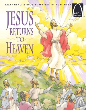 Jesus Returns to Heaven -Arch Books