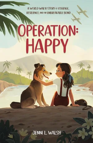 Operation: Happy: A World War II Story of Courage, Resilience, and an Unbreakabl