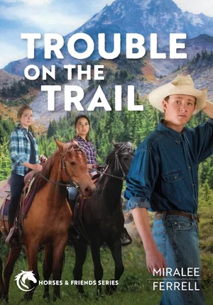 Trouble on the Trail: # 6 -Horses and Friends