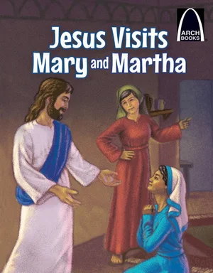 Jesus Visits Mary and Martha -Arch Books