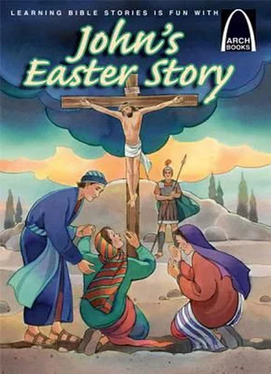 Johns Easter Story -Arch Books