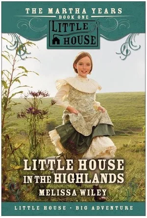 Little House in the Highlands -Little House the Martha Years #1
