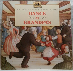 Dance at Grandpa's - My First Little House Books