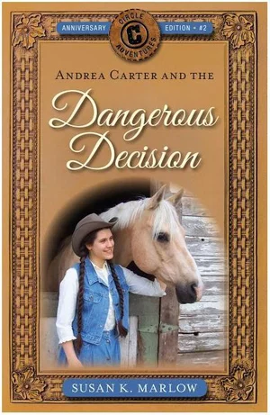 Andrea Carter and the Dangerous Decision -Circle C Adventures #2
