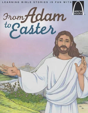 From Adam to Easter -Arch Books