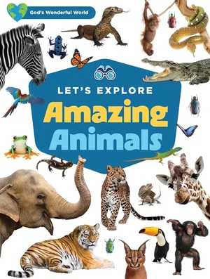 Let's Explore Amazing Animals (God's Wonderful World)