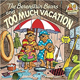 The Berenstain Bears and Too Much Vacation