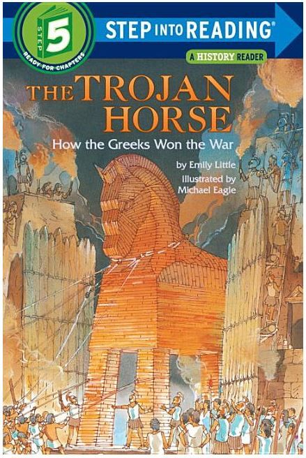 The Trojan Horse: How the Greeks Won the War -Step Into Reading