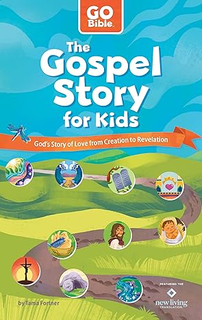 The Gospel Story for Kids: God's Story of Love from the Creation to Revelation