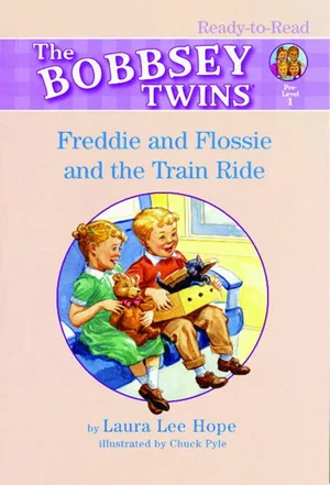 Freddie and Flossie and the Train Ride (Bobbsey Twins)