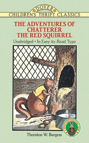 Adventures of Chatterer the Red Squirrel -Dover Children's Thrift Classics