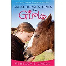 Great Horse Stories for Girls Inspiring Tales of Friendship and Fun