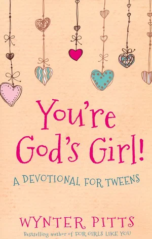 You're God's Girl!: A Devotional for Tweens