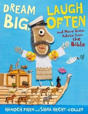 Dream Big, Laugh Often: And More Great Advice from the Bible