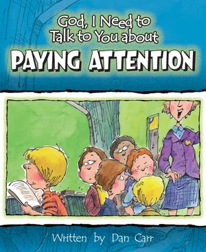 God, I Need to Talk to You About Paying Attention