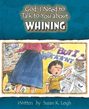 God, I Need to Talk to You about Whining