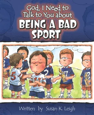 God, I Need to Talk to You about Being a Bad Sport