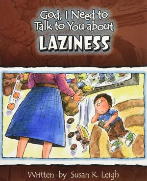 God, I Need to Talk to You about Laziness