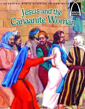 Jesus and the Canaanite Woman -Arch Books