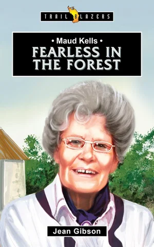 Maud Kells: Fearless in the Forest -Trail Blazers