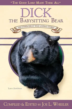 Dick The Babysitting Bear: and Other Great Wild Animal Stories
