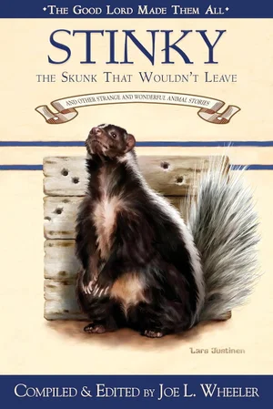 Stinky, The Skunk that Wouldn't Leave: And Other Strange and Wonderful Stories