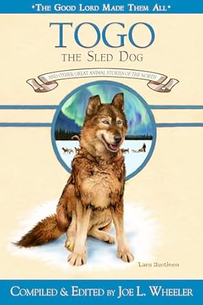 Togo the Sled Dog: And Other Great Animal Stories of the North