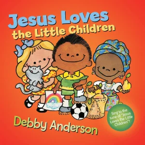 Jesus Loves the Little Children -Cuddle and Sing
