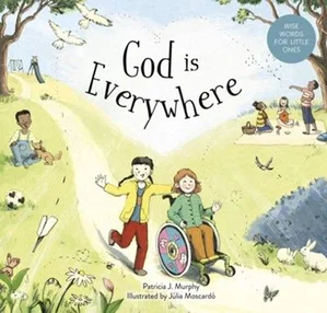 God Is Everywhere (Wise Words for Little Ones)