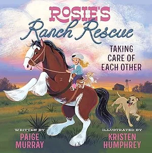 Rosie's Ranch Rescue: Taking Care of Each Other (Rosie the Horse)