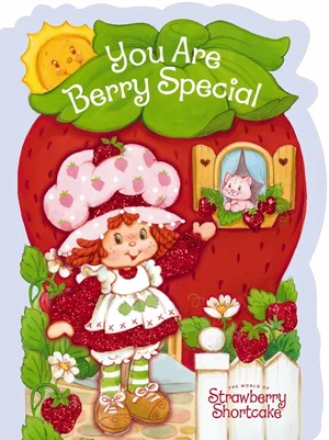 You Are Berry Special (Strawberry Shortcake)