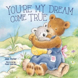 You're My Dream Come True: Building a Family Through Pregnancy, Adoption, Foster